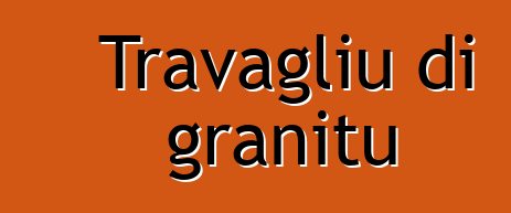 Travagliu di granitu