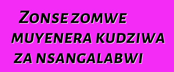 Zonse zomwe muyenera kudziwa za nsangalabwi