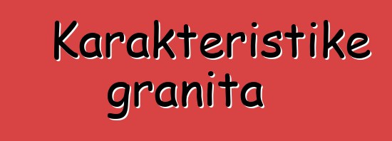 Karakteristike granita