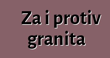 Za i protiv granita