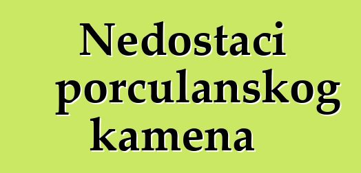 Nedostaci porculanskog kamena