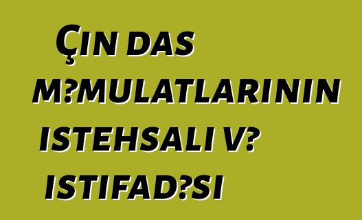 Çin daş məmulatlarının istehsalı və istifadəsi