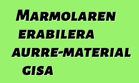 Marmolaren erabilera aurre-material gisa