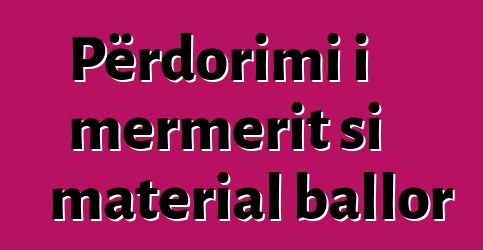 Përdorimi i mermerit si material ballor