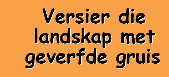 Versier die landskap met geverfde gruis