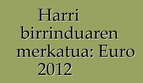 Harri birrinduaren merkatua: Euro 2012