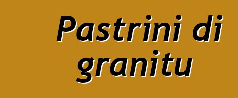 Pastrini di granitu