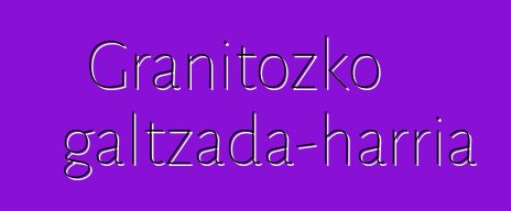 Granitozko galtzada-harria