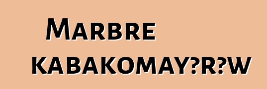 Marbre kabakomayɔrɔw