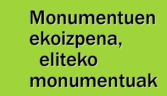 Monumentuen ekoizpena, eliteko monumentuak