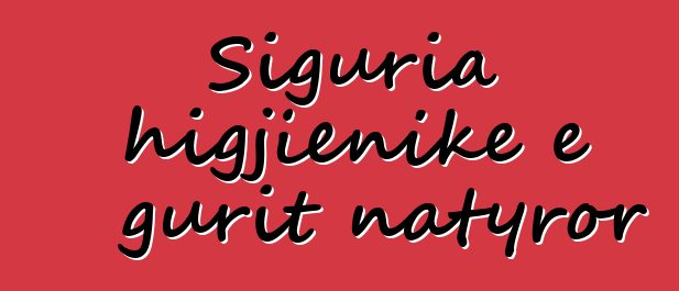 Siguria higjienike e gurit natyror