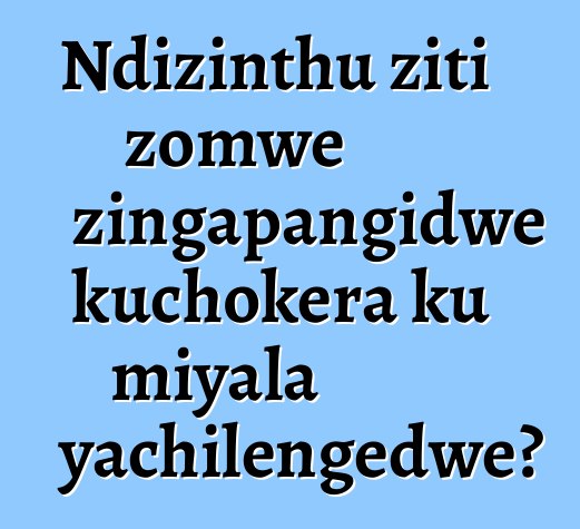 Ndizinthu ziti zomwe zingapangidwe kuchokera ku miyala yachilengedwe?