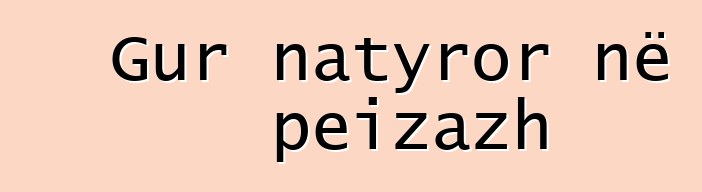 Gur natyror në peizazh