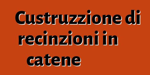 Custruzzione di recinzioni in catene