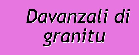 Davanzali di granitu