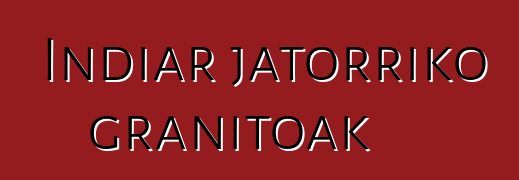 Indiar jatorriko granitoak