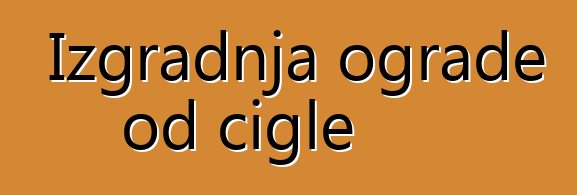 Izgradnja ograde od cigle