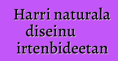 Harri naturala diseinu irtenbideetan