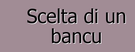 Scelta di un bancu