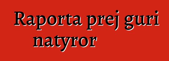 Raporta prej guri natyror