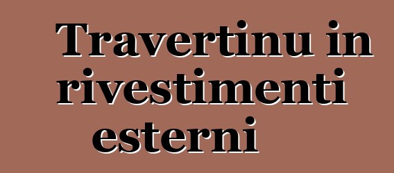 Travertinu in rivestimenti esterni