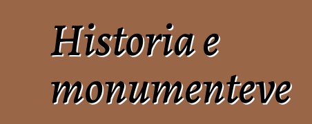 Historia e monumenteve