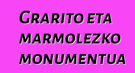 Grarito eta marmolezko monumentua