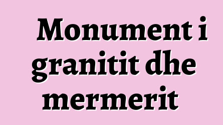 Monument i granitit dhe mermerit