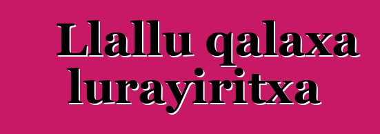 Llallu qalaxa lurayiritxa