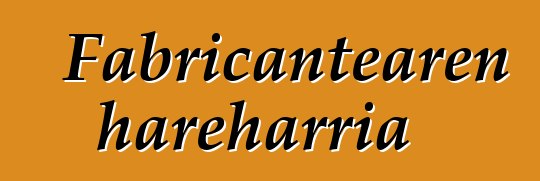 Fabricantearen hareharria