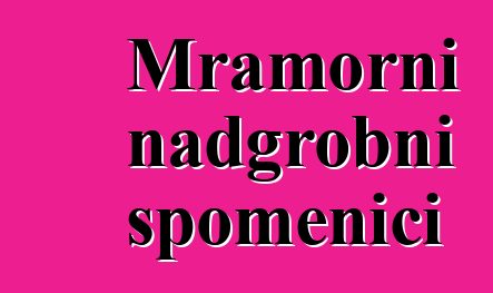 Mramorni nadgrobni spomenici