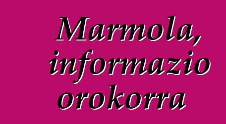 Marmola, informazio orokorra