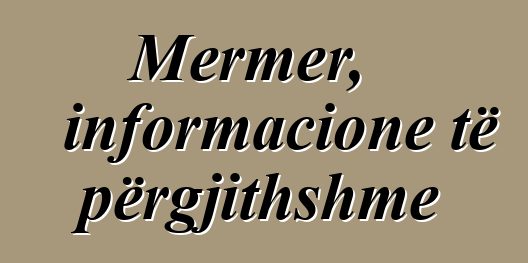 Mermer, informacione të përgjithshme