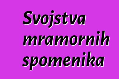 Svojstva mramornih spomenika