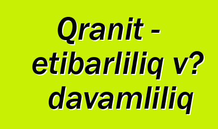 Qranit - etibarlılıq və davamlılıq