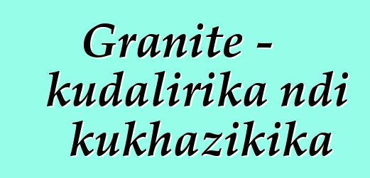 Granite - kudalirika ndi kukhazikika