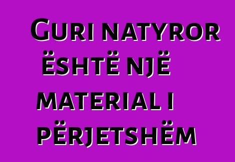 Guri natyror është një material i përjetshëm