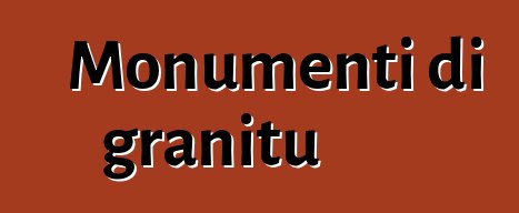 Monumenti di granitu