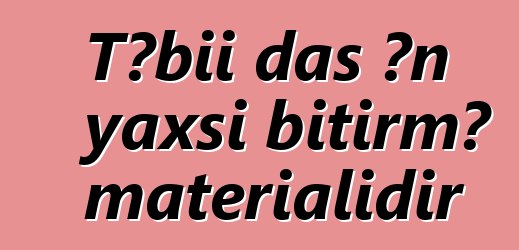 Təbii daş ən yaxşı bitirmə materialıdır