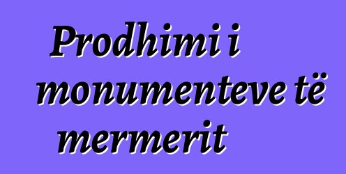 Prodhimi i monumenteve të mermerit