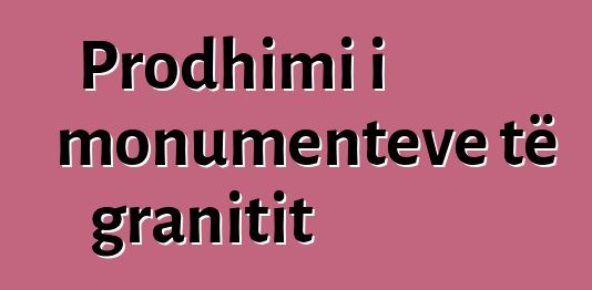 Prodhimi i monumenteve të granitit