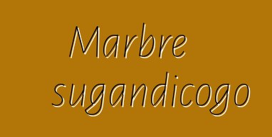 Marbre sugandicogo