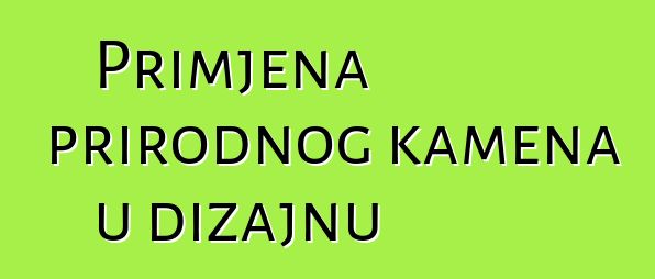 Primjena prirodnog kamena u dizajnu