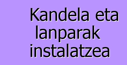 Kandela eta lanparak instalatzea