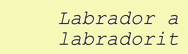 Labrador a labradorit