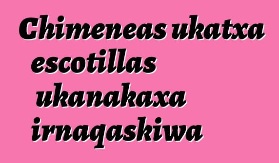 Chimeneas ukatxa escotillas ukanakaxa irnaqaskiwa