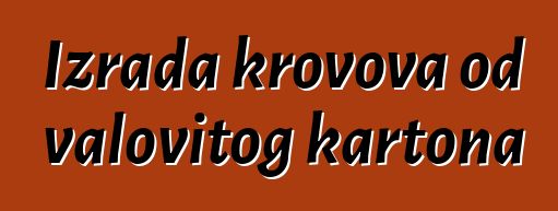 Izrada krovova od valovitog kartona