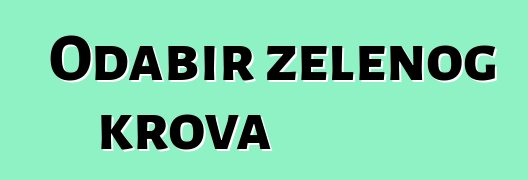 Odabir zelenog krova