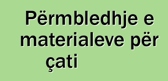 Përmbledhje e materialeve për çati