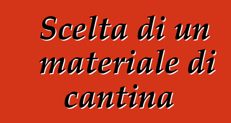 Scelta di un materiale di cantina